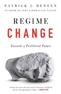 Regime Change - Patrick Deneen - E-Book