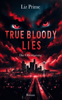 True Bloody Lies - Die Offenbarung - Liz Prime - E-Book