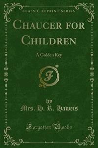 Chaucer for Children - Mrs. H. R. Haweis - E-Book