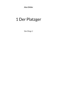 1 Der Platzger - Alex Gfeller - E-Book