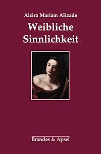 Weibliche Sinnlichkeit - Alcira Mariam Alizade - E-Book