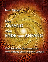 Der ANFANG vom ENDE vom ANFANG - Fred Winkel - E-Book