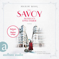Die SAVOY-Saga, Band 1: Das Savoy - Aufbruch einer Familie (Ungekürzt) - Maxim Wahl - Hörbuch