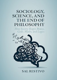 Sociology, Science, and the End of Philosophy - Sal Restivo - E-Book