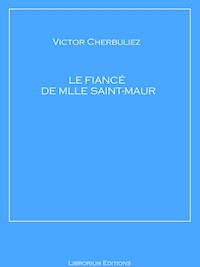 Le fiancé de Mlle Saint-Maur - Victor Cherbuliez - E-Book