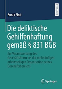 Die deliktische Gehilfenhaftung gemäß § 831 BGB - Burak Firat - E-Book