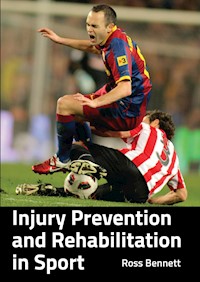 Injury Prevention and Rehabilitation in Sport - Ross Bennett - E-Book