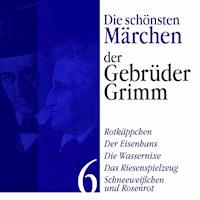 Rotkäppchen: Die schönsten Märchen der Gebrüder Grimm 6 - Gebrüder Grimm - Hörbuch
