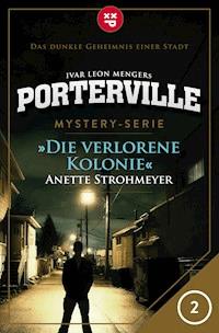 Porterville - Folge 02: Die verlorene Kolonie - Anette Strohmeyer - E-Book