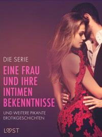 Die Serie 'Eine Frau und ihre intimen Bekenntnisse' und weitere pikante Erotikgeschichten - Nicole Löv - E-Book