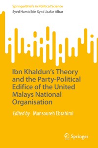 Ibn Khaldun’s Theory and the Party-Political Edifice of the United Malays National Organisation - Syed Hamid bin Syed Jaafar Albar - E-Book