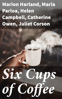 Six Cups of Coffee - Marion Harland - E-Book