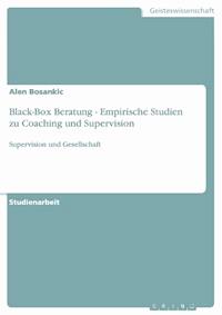 Black-Box Beratung - Empirische Studien zu Coaching und Supervision - Alen Bosankic - E-Book