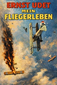 Mein Fliegerleben - Ernst Udet - E-Book