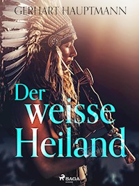 Der weiße Heiland - Gerhart Hauptmann - E-Book