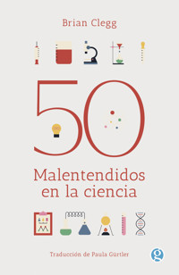 50 malentendidos en la ciencia - Brian Clegg - E-Book