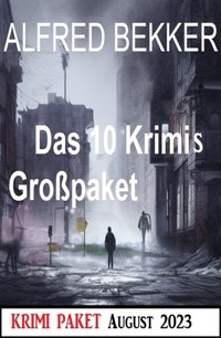 Das 10 Krimis Großpaket August 2023 - Alfred Bekker - E-Book