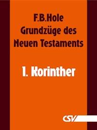 Grundzüge des Neuen Testaments - 1. Korinther - F. B. Hole - E-Book