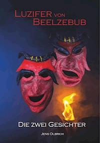 Luzifer von Beelzebub - Die zwei Gesichter - Jens Olbrich - E-Book