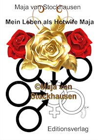 Mein Leben als Hotwife Maja - Maja von Stockhausen - E-Book
