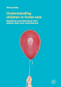 Understanding Children in Foster Care - Wendy Kelly - E-Book