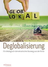 Deglobalisierung - Peter Mattmann-Allamand - E-Book