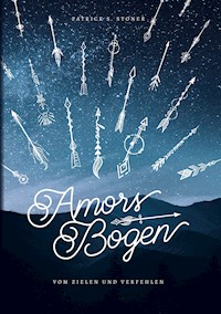 Amors Bogen - Patrick S. Stoner - E-Book