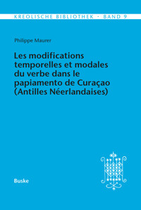 Les modifications temporelles et modales du verbe dans le papiamento de Curaçao (Antilles Néerlandaises) - Philippe Maurer - E-Book
