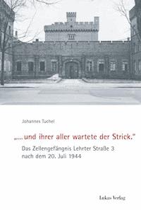 '… und ihrer aller wartete der Strick.' - Johannes Tuchel - E-Book