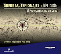 Guerras, Espionajes y Religión - Godofredo Alejandro de Vega Reyes - E-Book