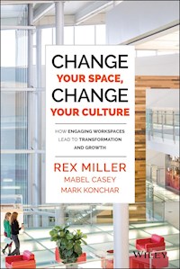 Change Your Space, Change Your Culture - Rex Miller - E-Book