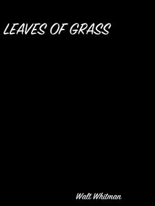 Leaves Of Grass - Walt Whitman - E-Book