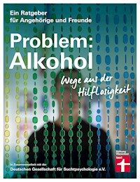 Problem: Alkohol - Alle Phasen der Krankheit - Therapie - Umfangreiche Hilfe für Betroffene und Angehörige - Dr. Christine Hutterer - E-Book