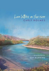 Love Letters on the River - Carly Holmes - E-Book