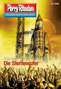Perry Rhodan 2739: Die Sternenrufer - Uwe Anton - E-Book
