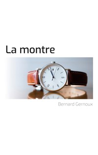 La montre - Bernard Gernoux - E-Book