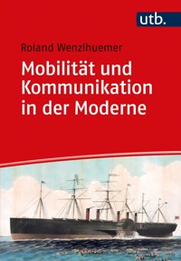 Mobilität und Kommunikation in der Moderne - Roland Wenzlhuemer - E-Book