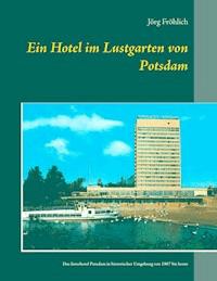 Ein Hotel im Lustgarten von Potsdam - Jörg Fröhlich - E-Book