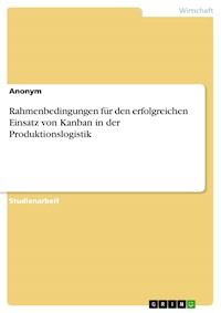 Rahmenbedingungen für den erfolgreichen Einsatz von Kanban in der Produktionslogistik - Jannik Niederschierp - E-Book