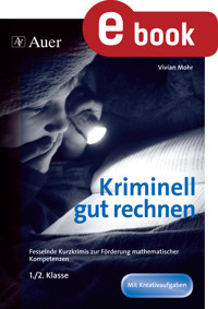 Kriminell gut rechnen, Klasse 1-2 - Vivian Mohr - E-Book