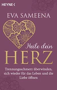 Heilung des Herzens - Eva Sameena - E-Book