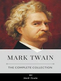 Mark Twain – The Complete Collection - Mark Twain - E-Book