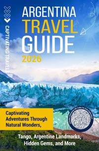 Argentina Travel Guide - Captivating Travels - E-Book