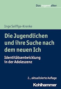 Die Jugendlichen und ihre Suche nach dem neuen Ich - Inge Seiffge-Krenke - E-Book