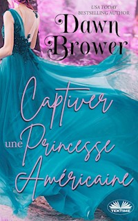 Captiver Une Princesse Américaine - Dawn Brower - E-Book