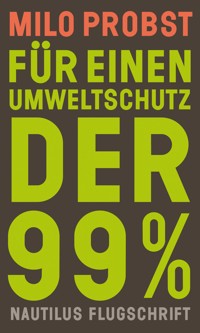 Für einen Umweltschutz der 99% - Milo Probst - E-Book