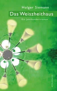 Das Weiszheithaus - Holger Siemann - E-Book