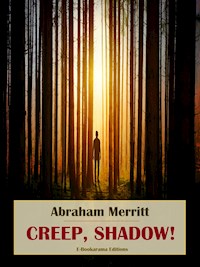 Creep, Shadow! - Abraham Merritt - E-Book