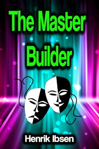 The Master Builder - Henrik Ibsen - E-Book