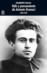 Vida y pensamiento de Antonio Gramsci - Giuseppe Vacca - E-Book